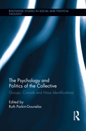 The Psychology and Politics of the Collective: Groups, Crowds and Mass Identifications