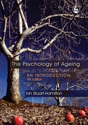 The Psychology of Ageing: An Introduction Fourth Edition - Stuart-Hamilton, Ian