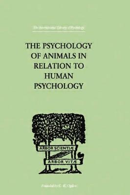 The Psychology of Animals in Relation to Human Psychology - Alverdes, F