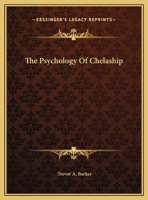 The Psychology of Chelaship - Barker, Trevor a