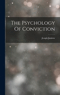 The Psychology Of Conviction