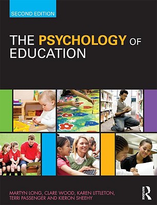 The Psychology of Education - Long, Martyn, and Wood, Clare, and Littleton, Karen