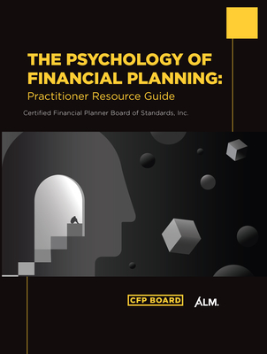 The Psychology of Financial Planning: Practitioner Resource Guide - Certified Financial Planner Board of Standards Inc (Cfp)