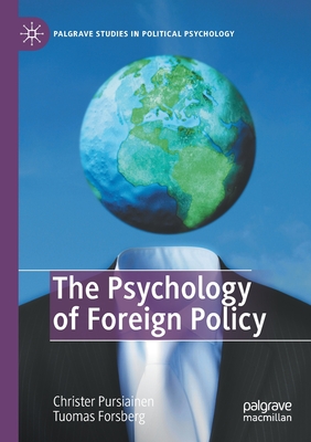 The Psychology of Foreign Policy - Pursiainen, Christer, and Forsberg, Tuomas