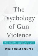The Psychology of Gun Violence: How Smart Choices Can Save Lives