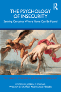 The Psychology of Insecurity: Seeking Certainty Where None Can Be Found