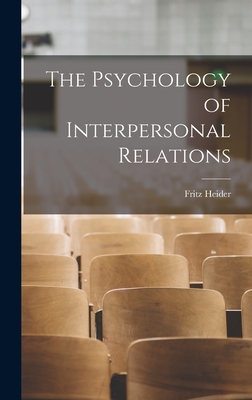 The Psychology of Interpersonal Relations - Heider, Fritz 1896-1988