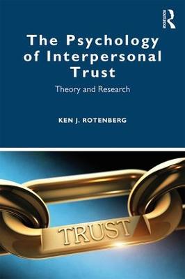 The Psychology of Interpersonal Trust: Theory and Research - Rotenberg, Ken J.