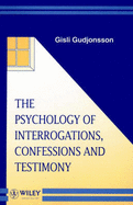 The Psychology of Interrogations, Confessions and Testimony