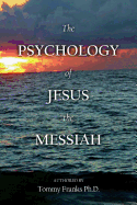The Psychology of Jesus the Messiah