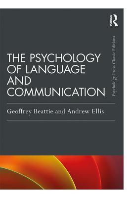The Psychology of Language and Communication - Beattie, Geoffrey, and Ellis, Andrew W
