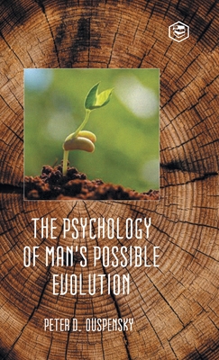 The Psychology of Man's Possible Evolution - Ouspensky, P D