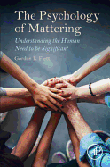 The Psychology of Mattering: Understanding the Human Need to be Significant