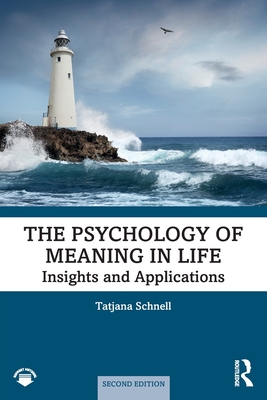 The Psychology of Meaning in Life: Insights and Applications, Second Edition - Schnell, Tatjana