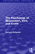 The Psychology of Misconduct, Vice, and Crime