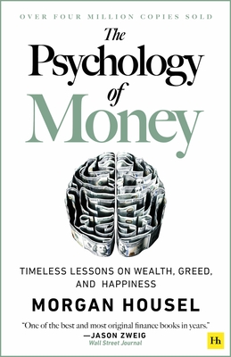 The Psychology of Money: Timeless Lessons on Wealth, Greed, and Happiness - Housel, Morgan