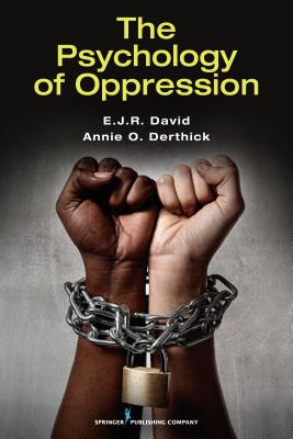 The Psychology of Oppression - David, E J R, and Derthick, Annie O, PhD