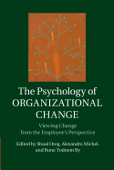 The Psychology of Organizational Change: Viewing Change from the Employee's Perspective