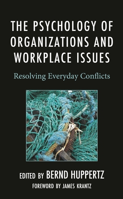The Psychology of Organizations and Workplace Issues: Resolving Everyday Conflicts - Krantz, James (Foreword by), and Sama, Antonio (Contributions by), and Obholzer, Anton (Contributions by)