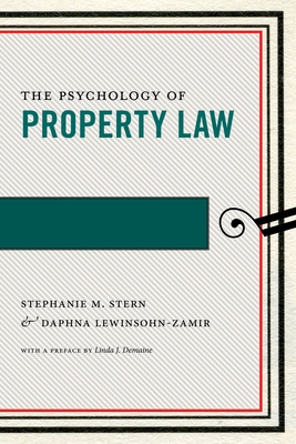 The Psychology of Property Law - Stern, Stephanie M, and Lewinsohn-Zamir, Daphna, and Demaine, Linda J (Preface by)