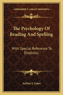 The Psychology of Reading and Spelling with Special Reference to Disability