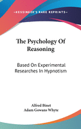 The Psychology Of Reasoning: Based On Experimental Researches In Hypnotism