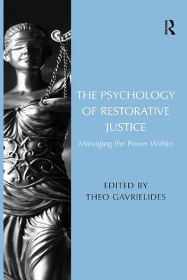 The Psychology of Restorative Justice: Managing the Power Within - Gavrielides, Theo (Editor)