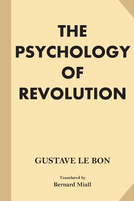 The Psychology of Revolution (Large Print) - Miall, Bernard (Translated by), and Le Bon, Gustave