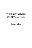 The Psychology of Revolution