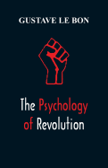 The Psychology of Revolution