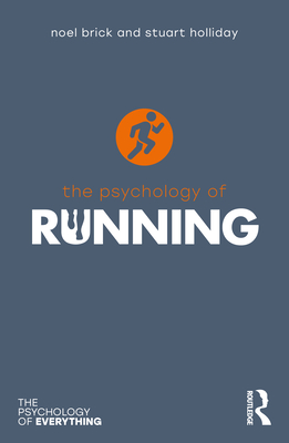 The Psychology of Running - Brick, Noel, and Holliday, Stuart