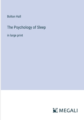 The Psychology of Sleep: in large print - Hall, Bolton