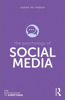 The Psychology of Social Media - Mc Mahon, Ciarn