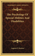The Psychology of Special Abilities and Disabilities