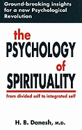 The Psychology of Spirituality: From Divided Self to Integrated Self - Danesh, Hossain B.