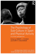 The Psychology of Sub-Culture in Sport and Physical Activity: Critical perspectives