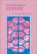 The Psychology of Sufism =: del Wa Nafs: A Discussion of the Stages of Progress and Development of the Sufi's Psyche While on the Sufi Path