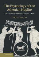 The Psychology of the Athenian Hoplite: The Culture of Combat in Classical Athens