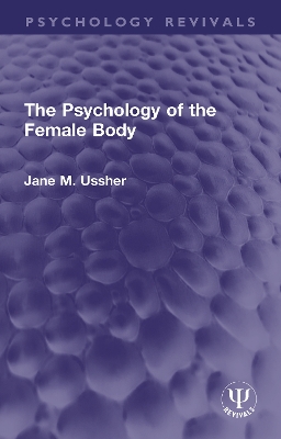 The Psychology of the Female Body - Ussher, Jane M