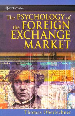 The Psychology of the Foreign Exchange Market - Oberlechner, Thomas