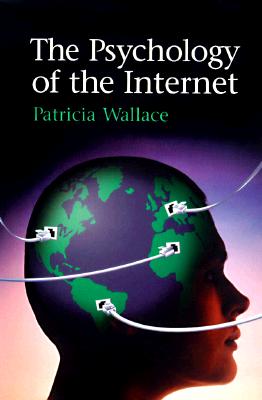 The Psychology of the Internet - Wallace, Patricia