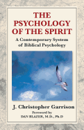 The Psychology of the Spirit: A Contemporary System of Biblical Psychology