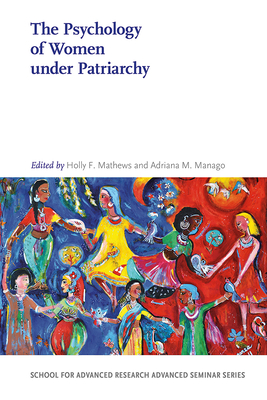 The Psychology of Women under Patriarchy - Mathews, Holly F. (Editor), and Manago, Adriana M. (Editor)