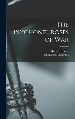 The Psychoneuroses of war - Roussy, Gustave, and Lhermitte, Jean Jacques