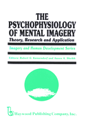 The Psychophysiology of Mental Imagery: Theory, Research, and Application