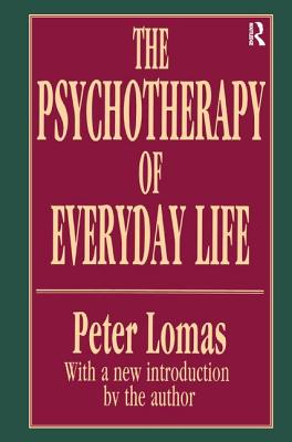 The Psychotherapy of Everyday Life - Lomas, Peter