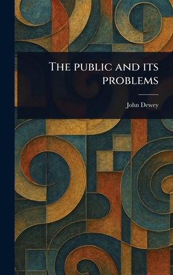 The public and its problems - Dewey, John