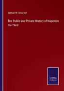 The Public and Private History of Napoleon the Third