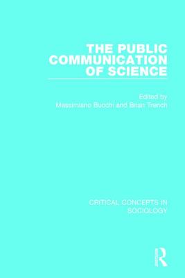 The Public Communication of Science - Bucchi, Massimiano, and Trench, Brian