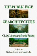 The Public Face of Architecture: Civic Culture and Public Spaces